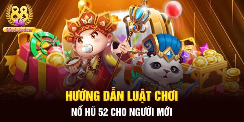 Bí quyết đặt cược nổ hũ 52 dễ thắng lớn