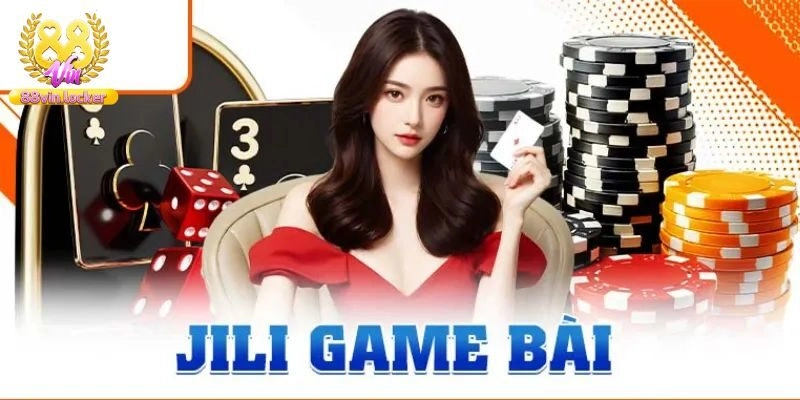 Tổng hợp game bài Jili hấp dẫn nhất hiện nay